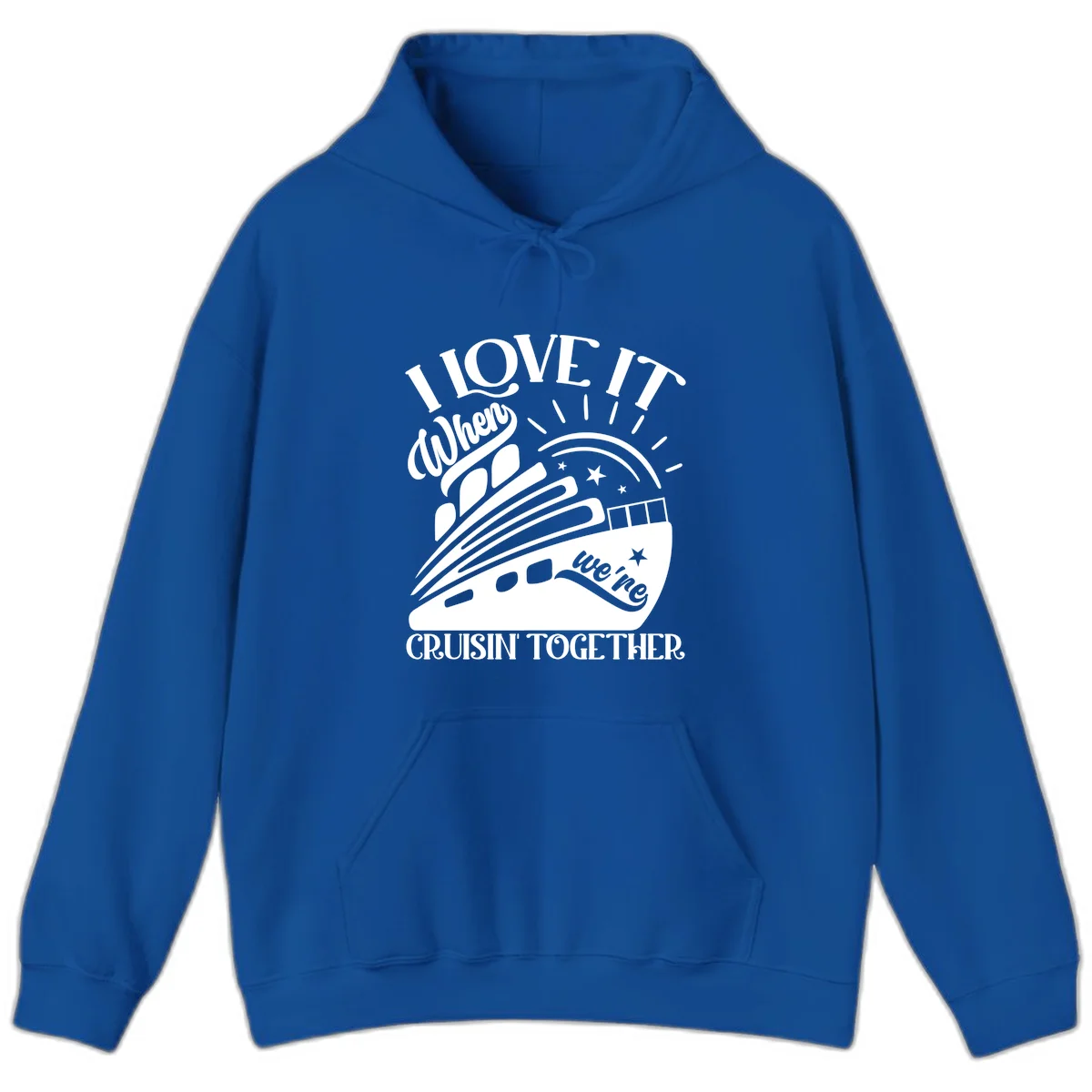 I Love It When We're Cruisin' Together Hoodie in Royal