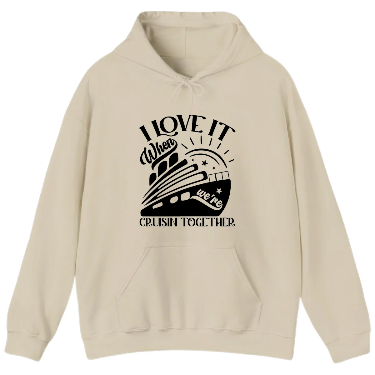 I Love It When We're Cruisin' Together Hoodie in Sand