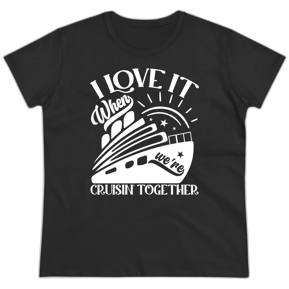 I Love It When We're Cruisin' Together Ladies Tee in Black