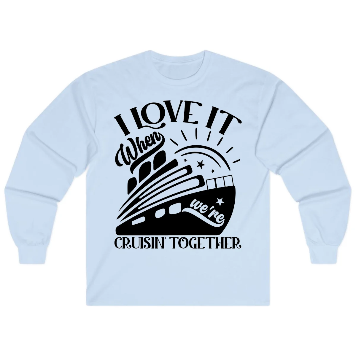 I Love It When We're Cruisin' Together Long Sleeve in Light Blue