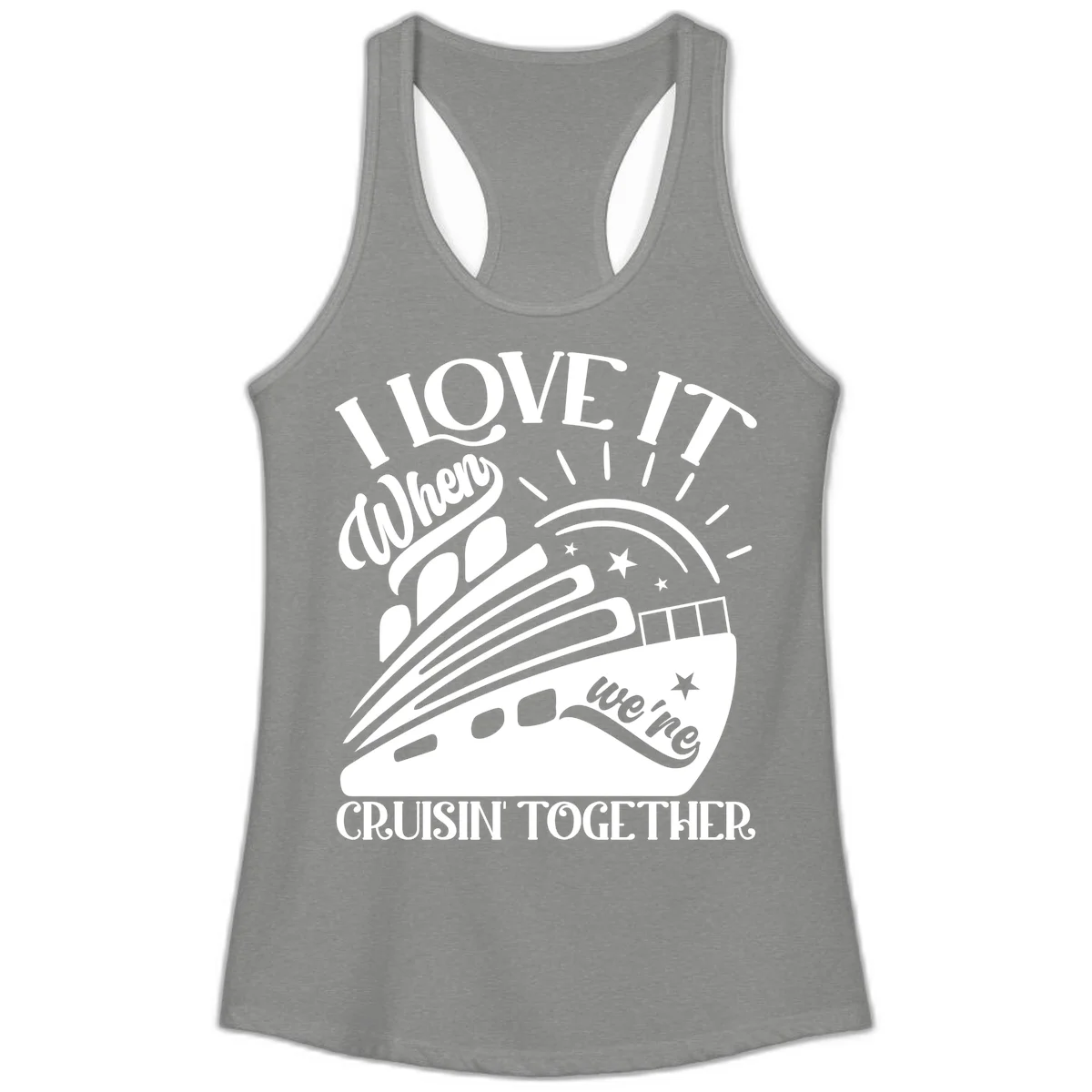 I Love It When We're Cruisin' Together Ladies Tank in Heather Grey