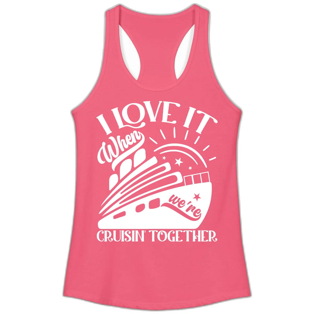 I Love It When We're Cruisin' Together Ladies Tank in Hot Pink