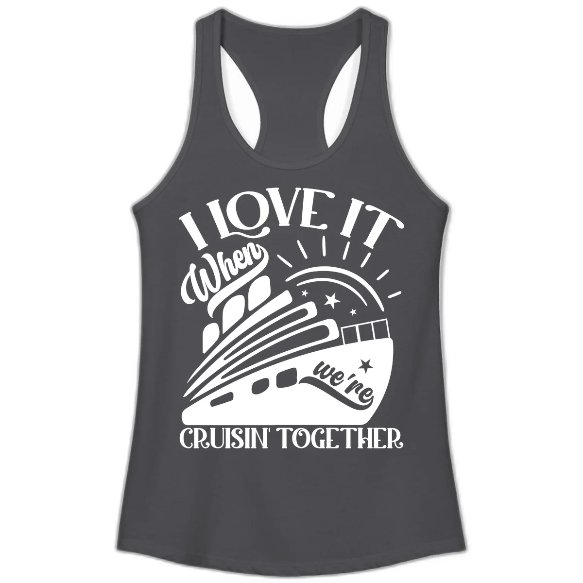 I Love It When We're Cruisin' Together Ladies Tank in Solid Dark Gray