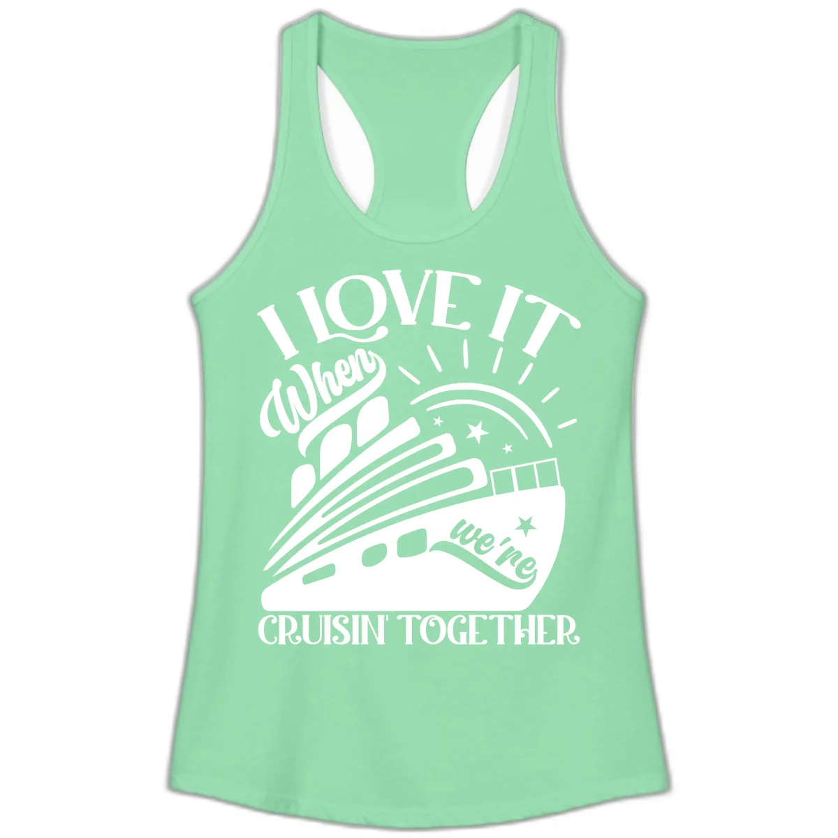 I Love It When We're Cruisin' Together Ladies Tank in Solid Mint