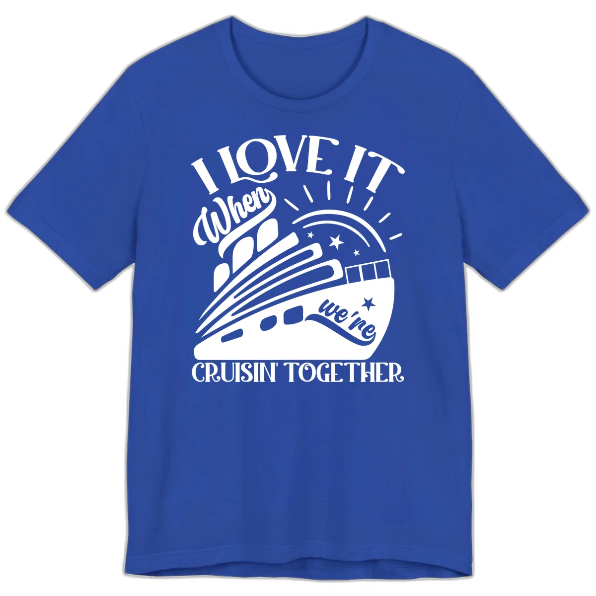 I Love It When We're Cruisin' Together Premium T-Shirt in True Royal
