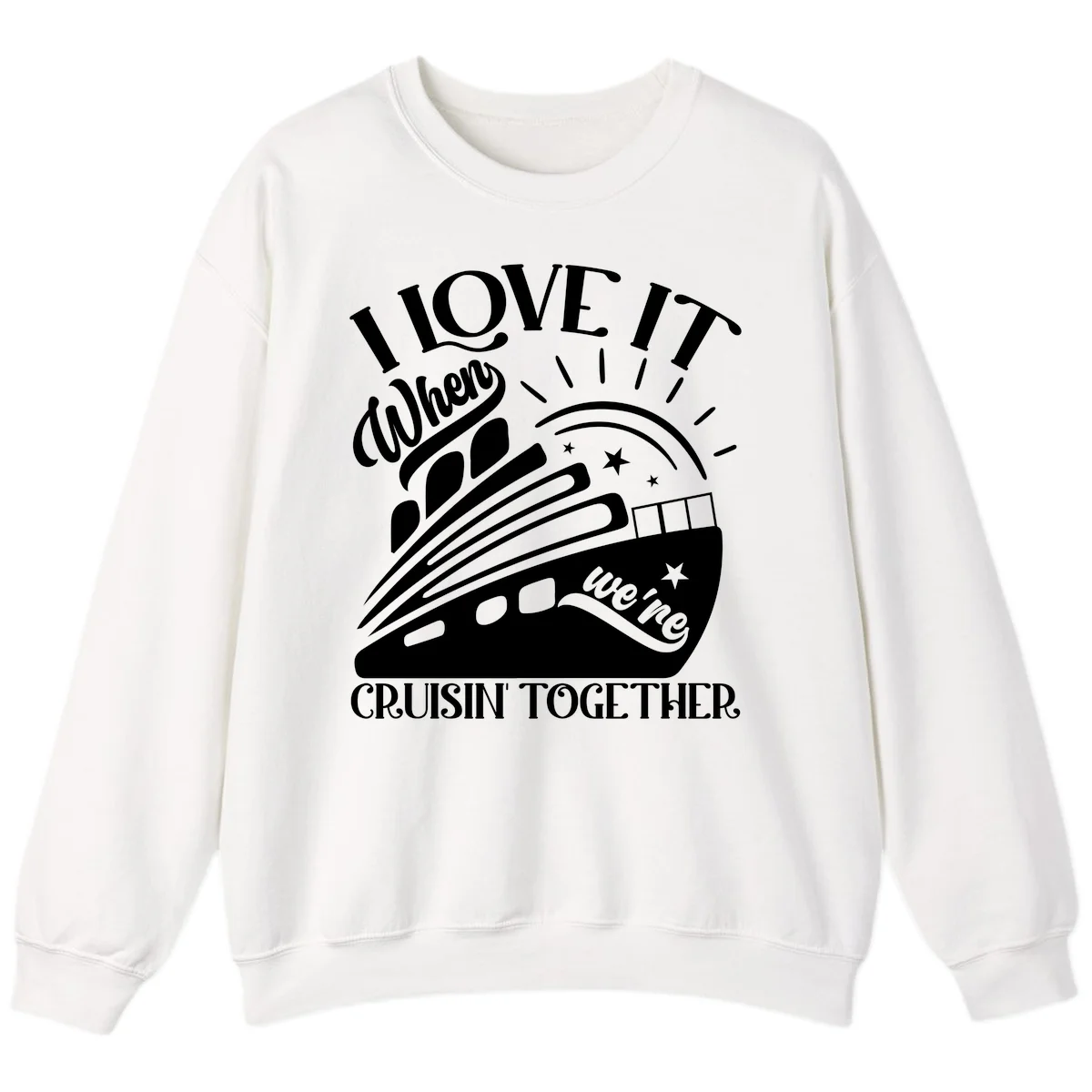 I Love It When We're Cruisin' Together Sweatshirt in White