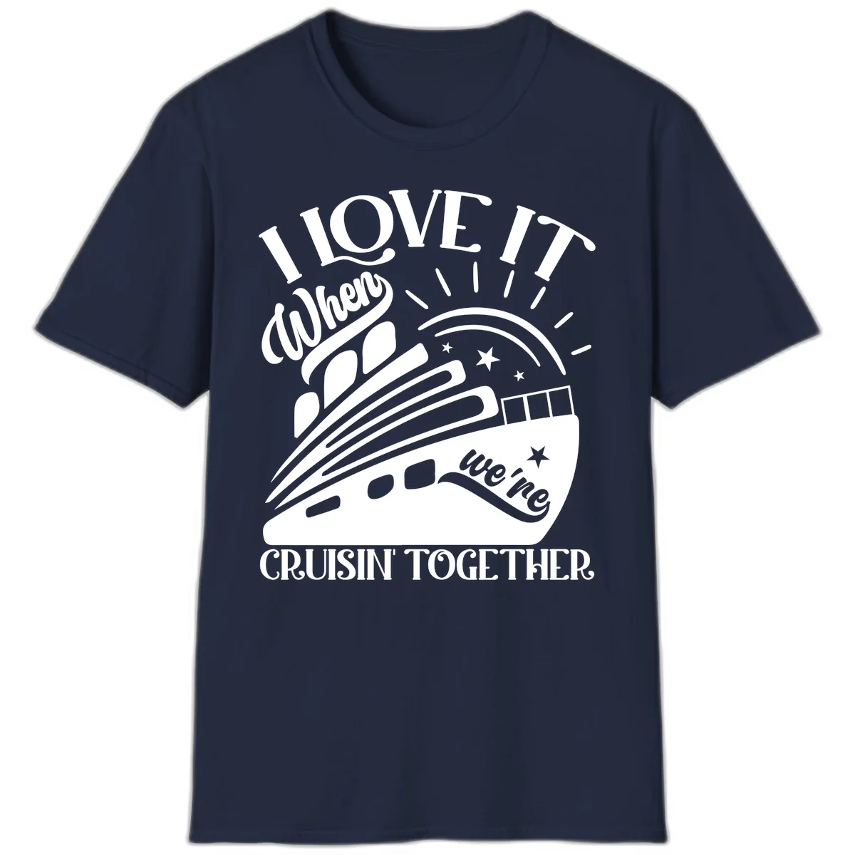 I Love It When We're Cruisin' Together T-Shirt in Navy