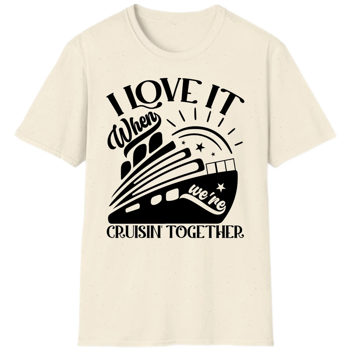 I Love It When We're Cruisin' Together T-Shirt in Natural
