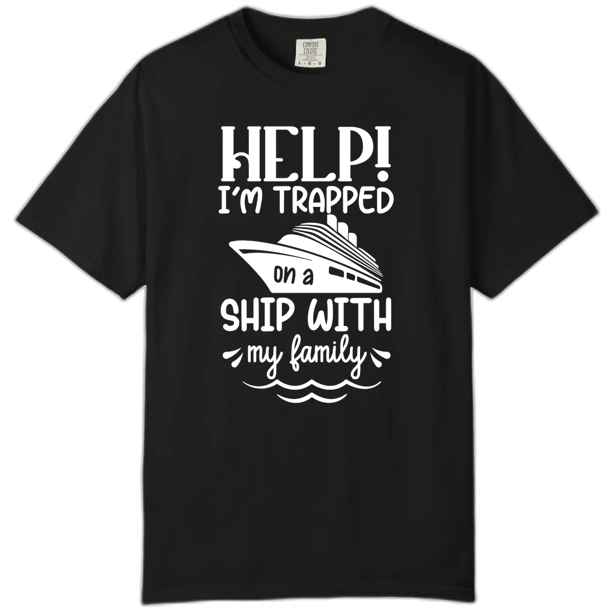 Trapped On A Ship With My Family Comfort Color in Black