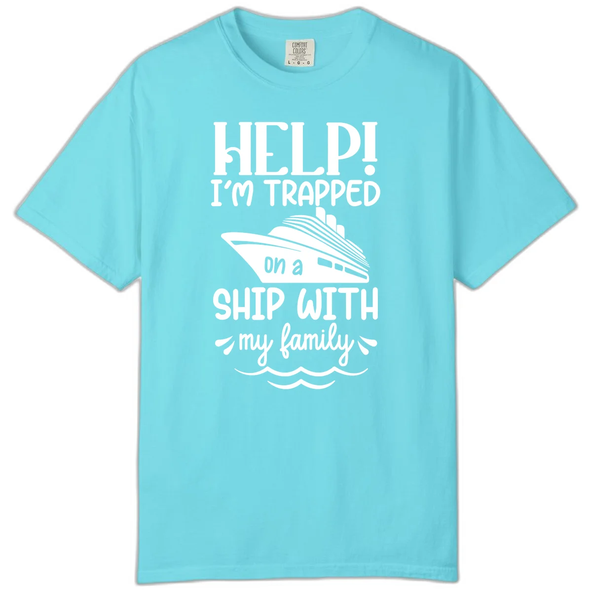 Trapped On A Ship With My Family Comfort Color in Lagoon Blue