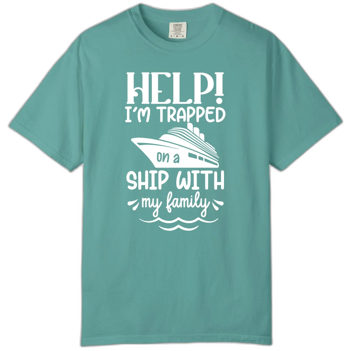 Trapped On A Ship With My Family Comfort Color in Seafoam