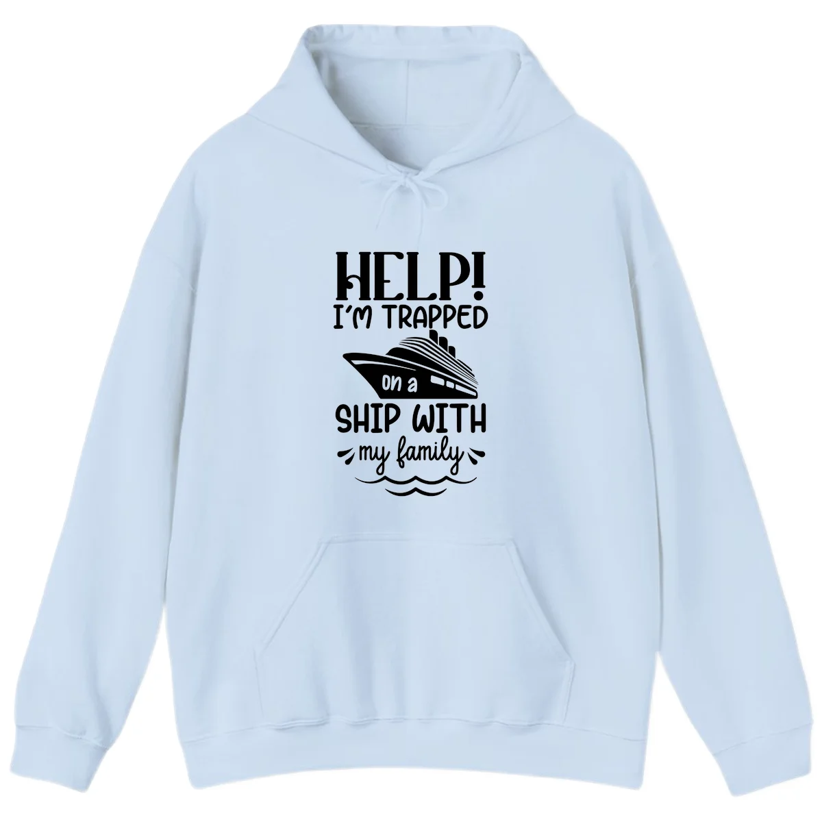 Trapped On A Ship With My Family Hoodie in Light Blue