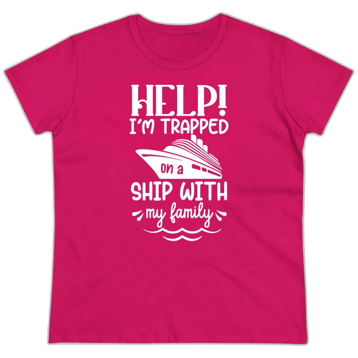 Trapped On A Ship With My Family Ladies Tee in Heliconia