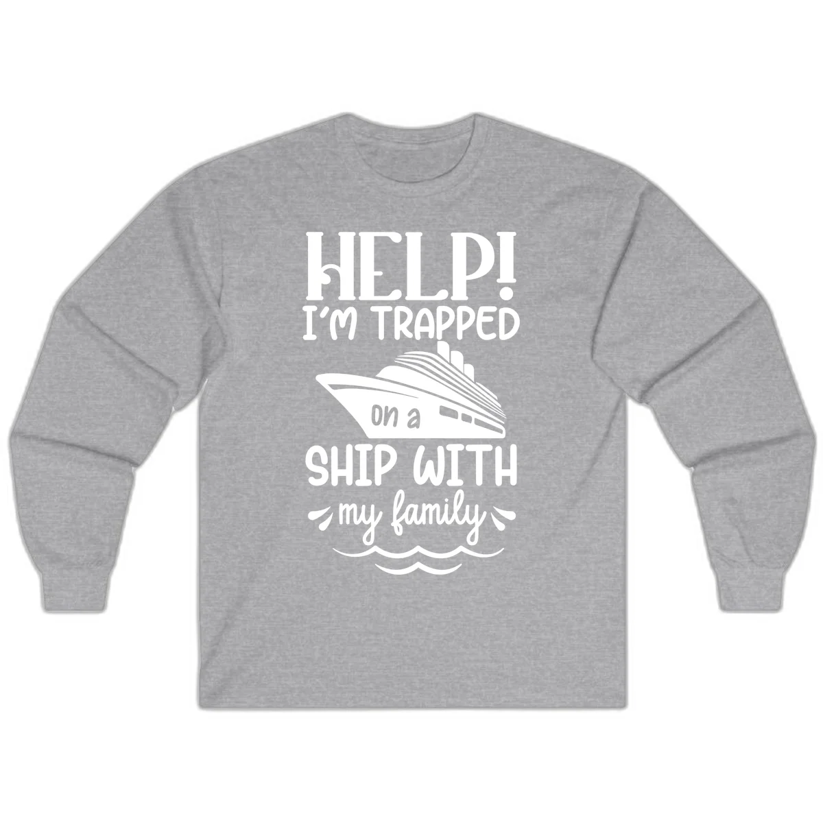 Trapped On A Ship With My Family Long Sleeve in Sport Grey