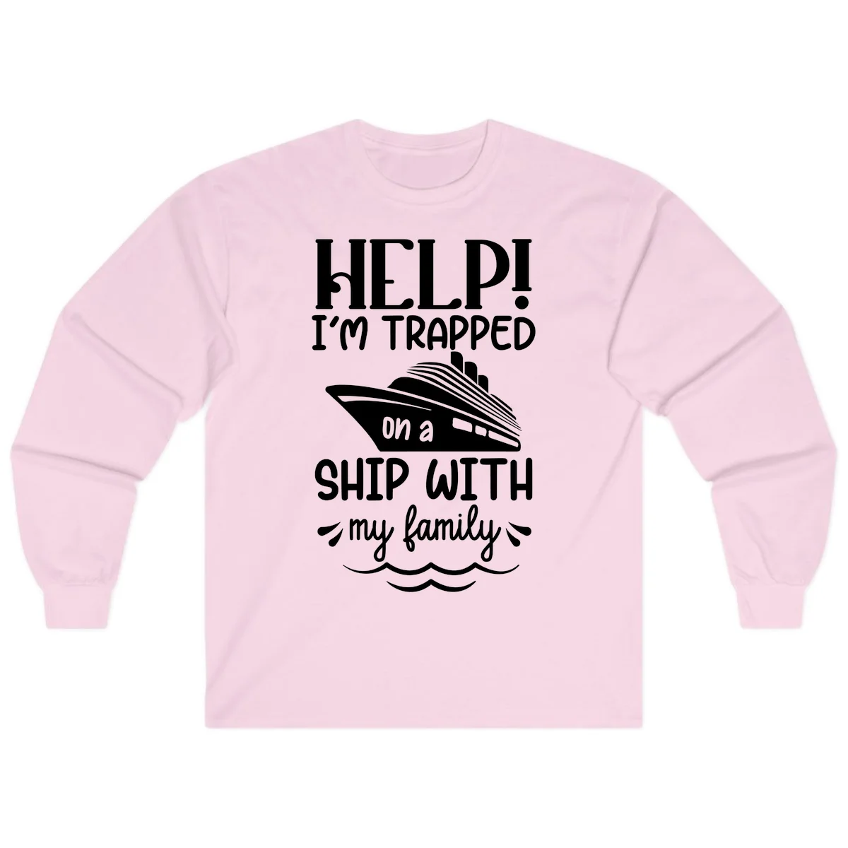 Trapped On A Ship With My Family Long Sleeve in Light Pink
