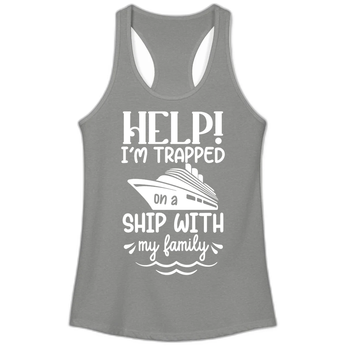 Trapped On A Ship With My Family Ladies Tank in Heather Grey