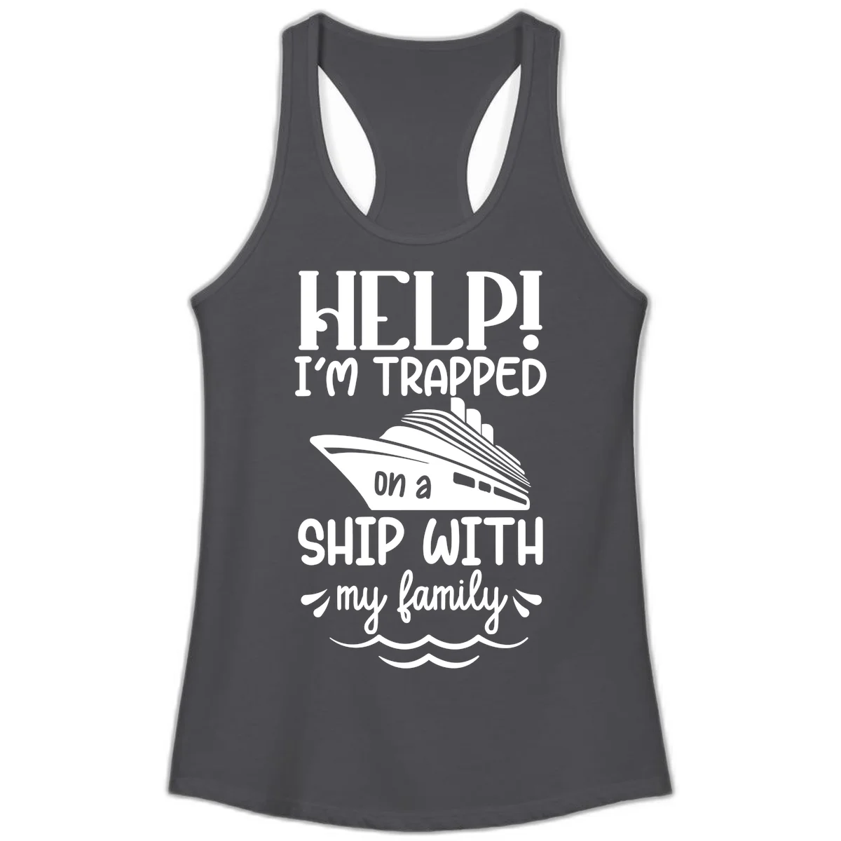 Trapped On A Ship With My Family Ladies Tank in Solid Dark Gray