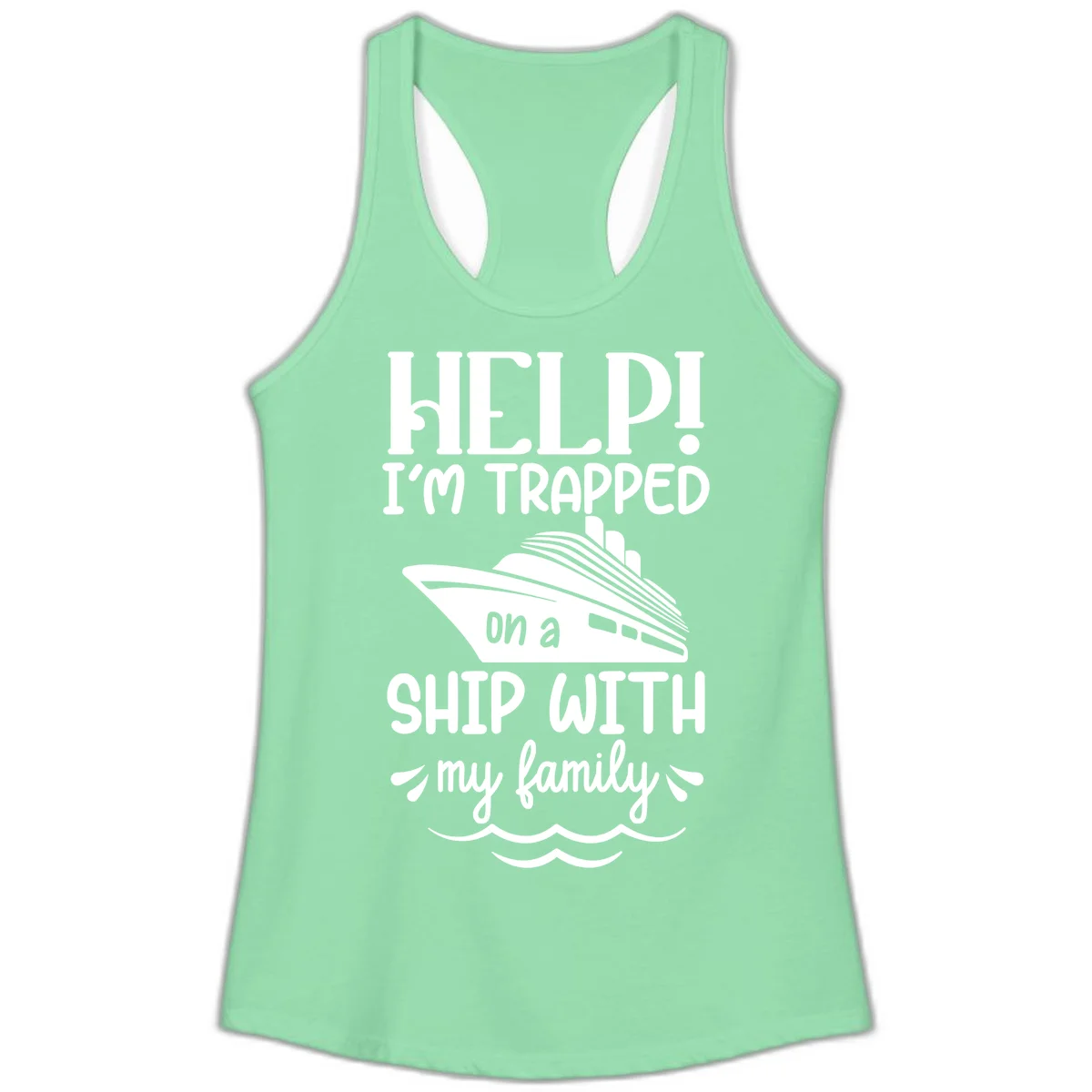 Trapped On A Ship With My Family Ladies Tank in Solid Mint