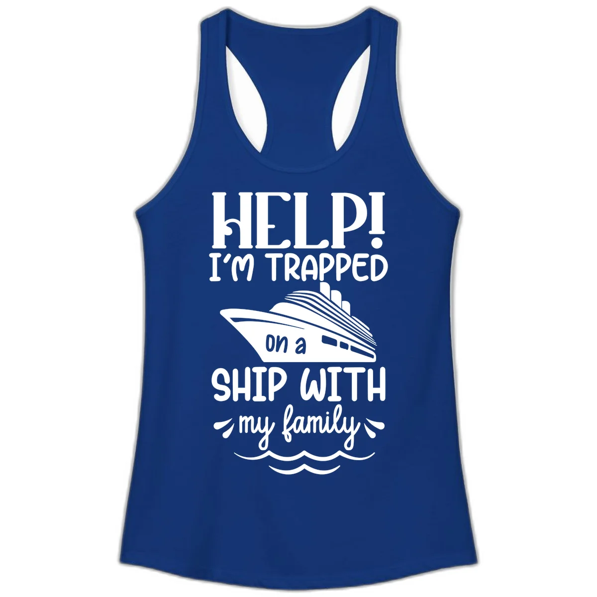 Trapped On A Ship With My Family Ladies Tank in Solid Royal