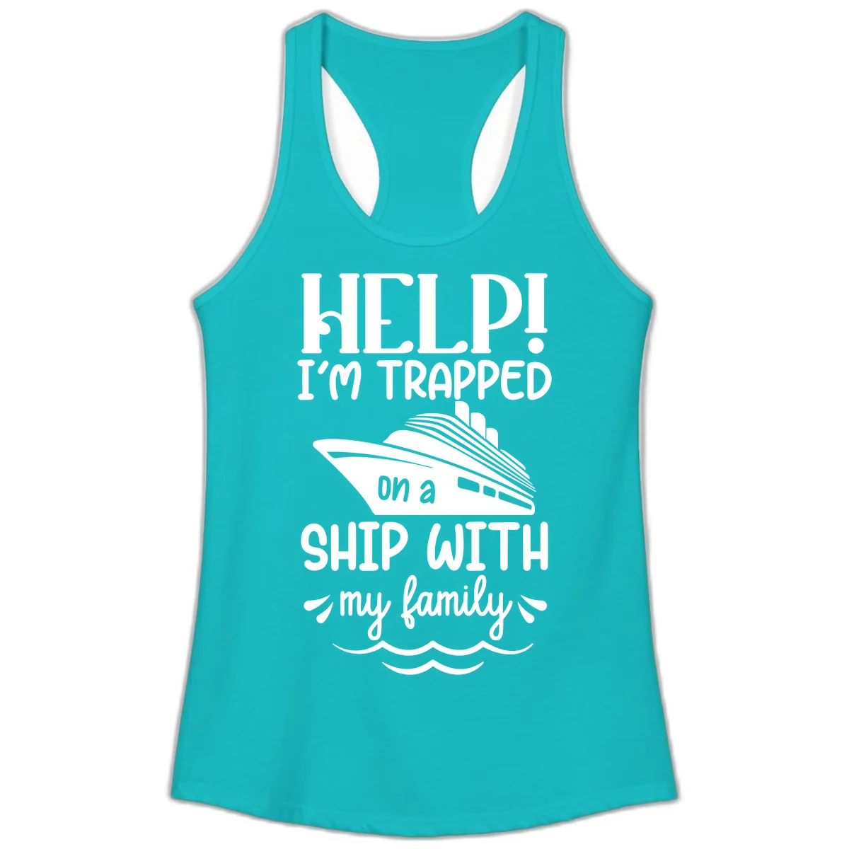 Trapped On A Ship With My Family Ladies Tank in Tahiti Blue