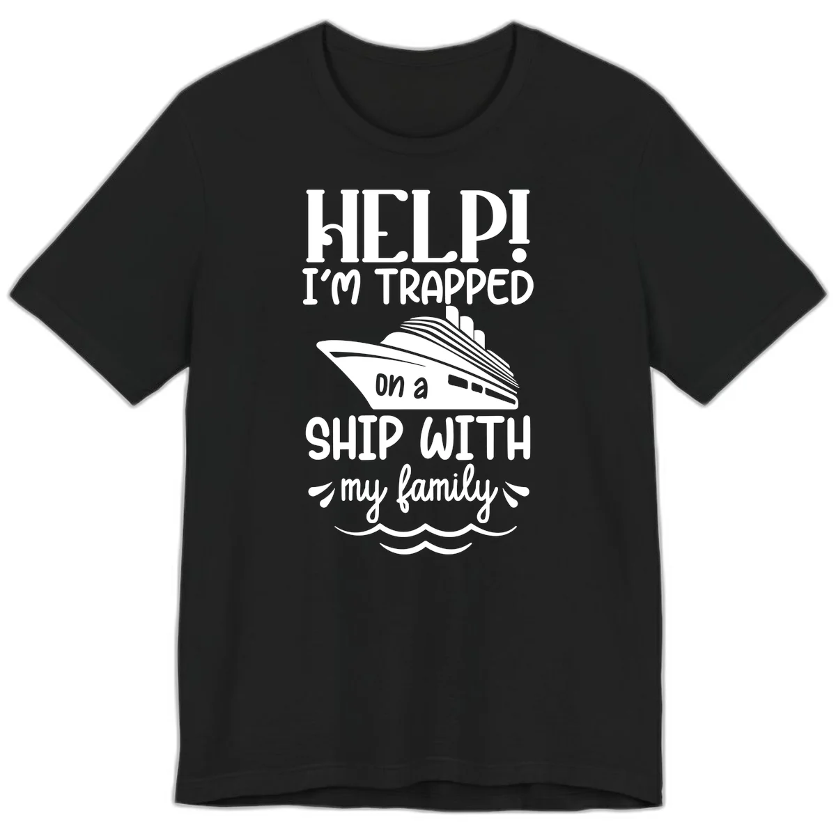 Trapped On A Ship With My Family Premium T-Shirt in Black