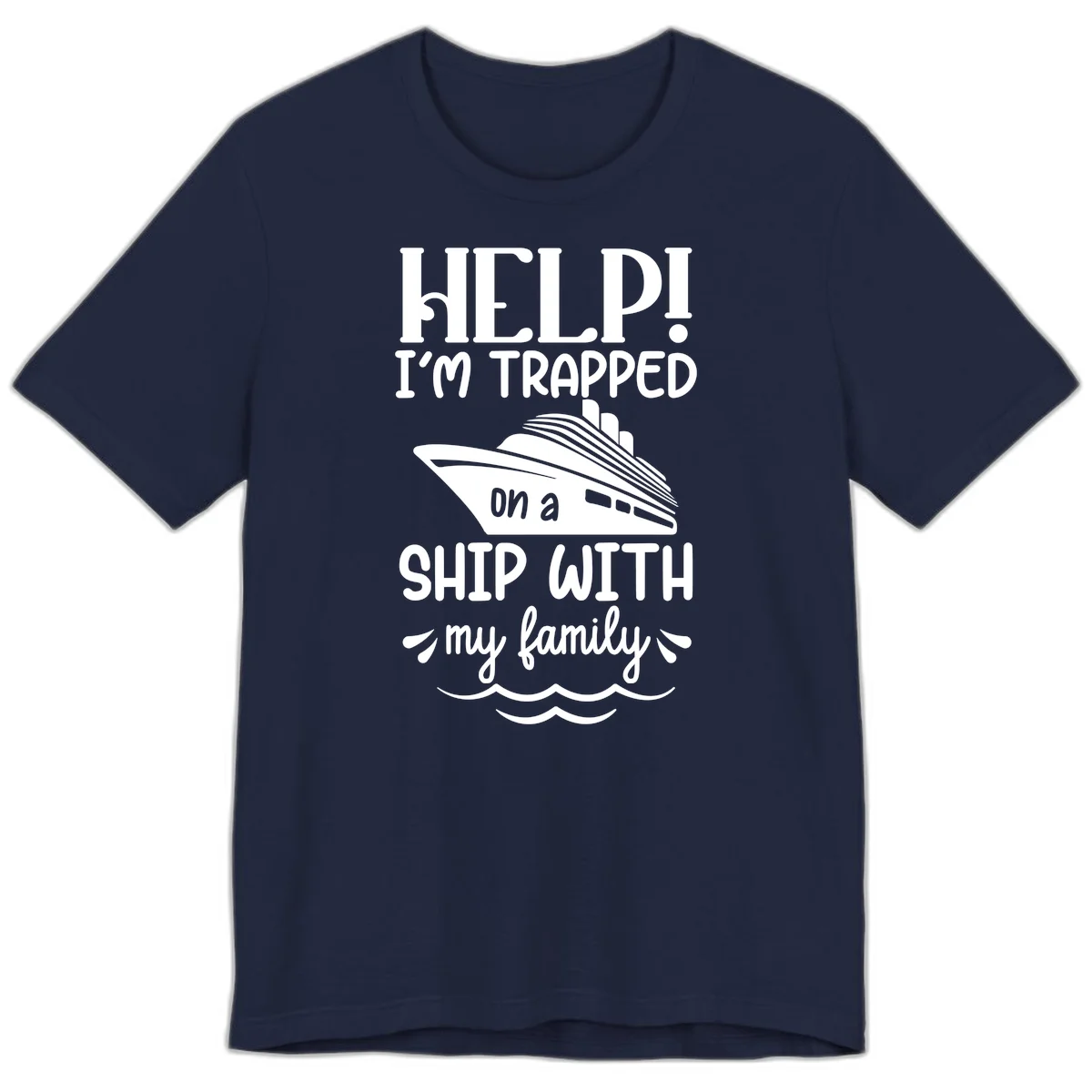 Trapped On A Ship With My Family Premium T-Shirt in Navy