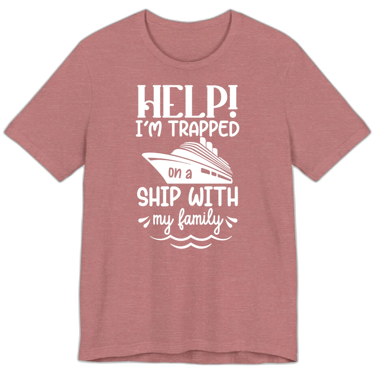 Trapped On A Ship With My Family Premium T-Shirt in Heather Mauve
