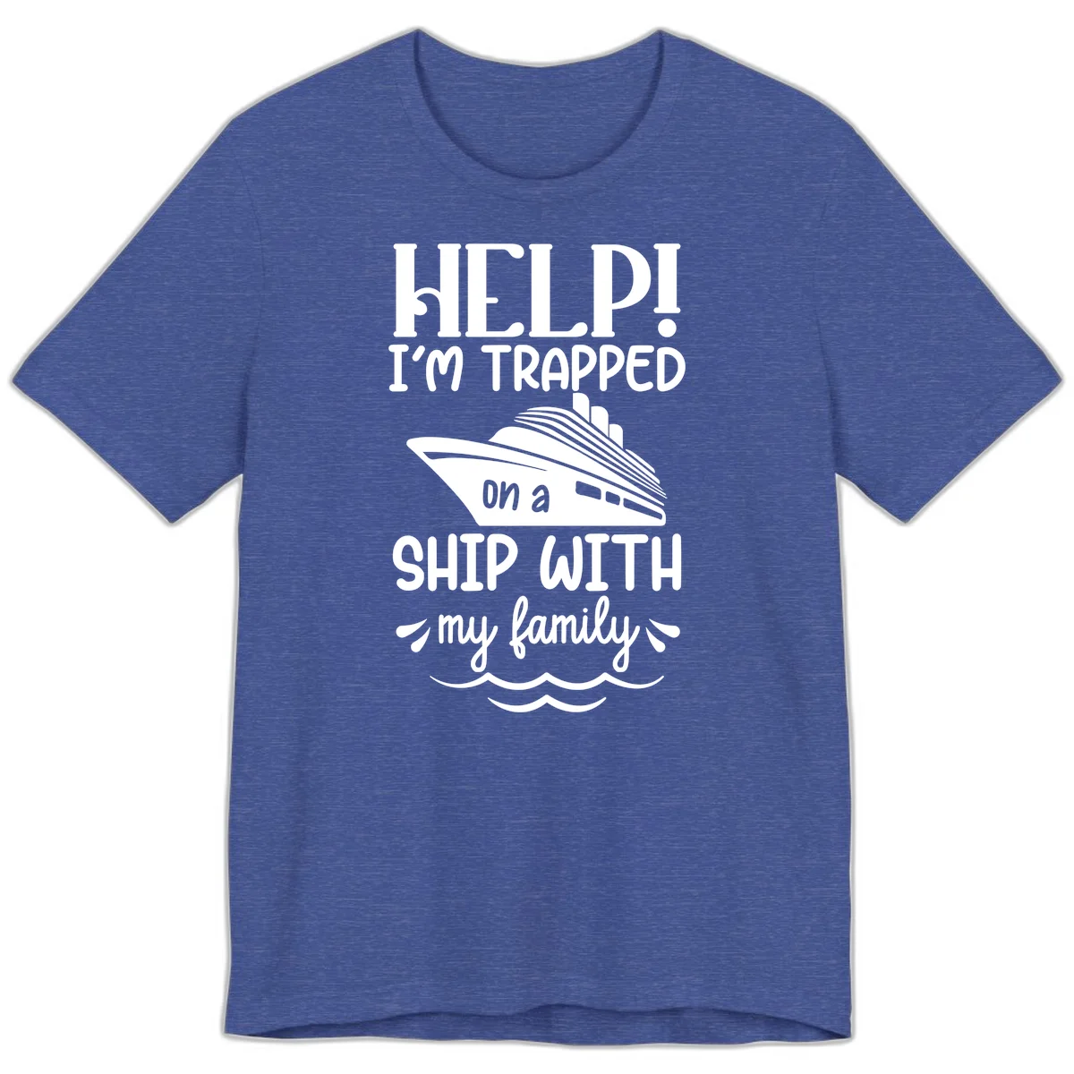 Trapped On A Ship With My Family Premium T-Shirt in Heather True Royal