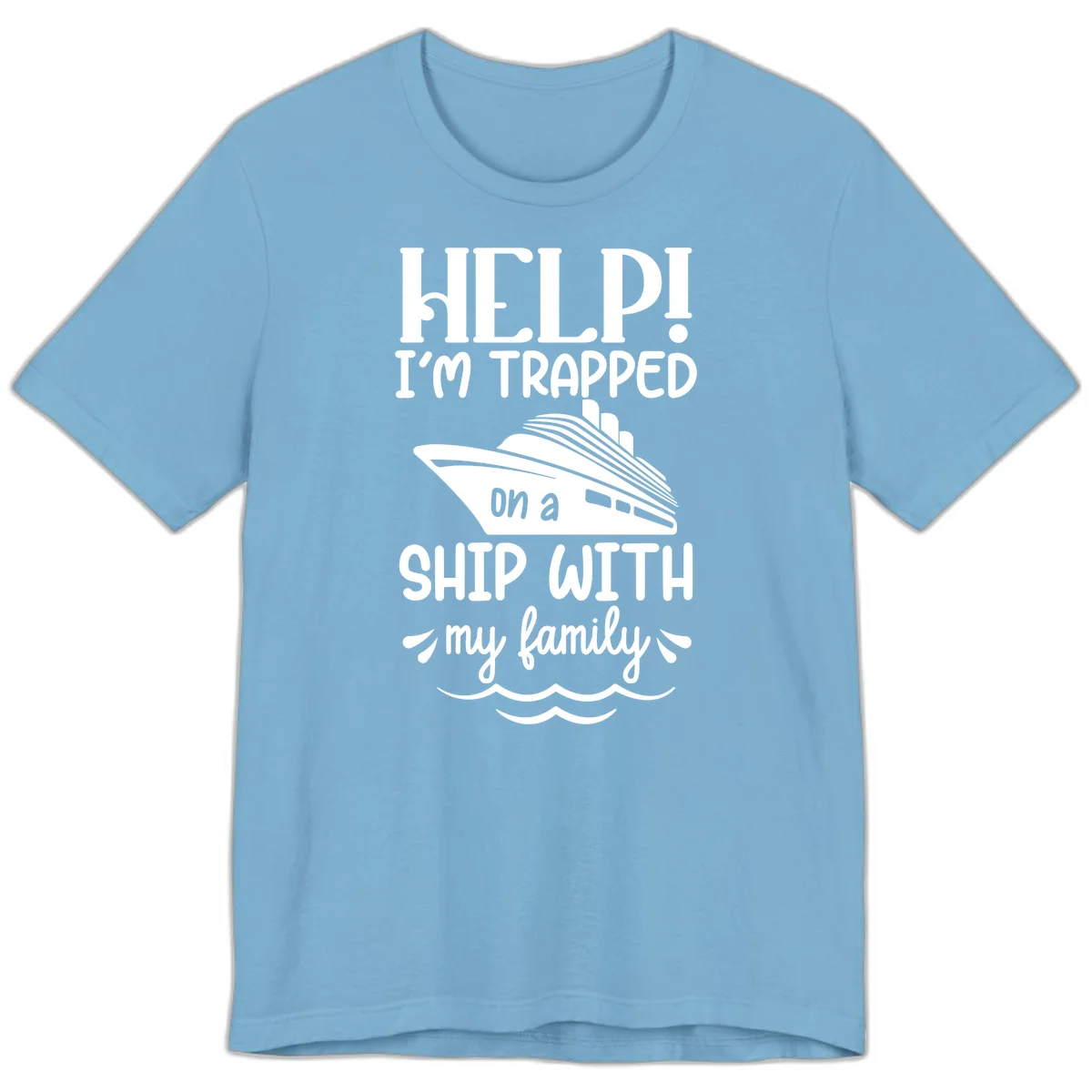 Trapped On A Ship With My Family Premium T-Shirt in Ocean Blue