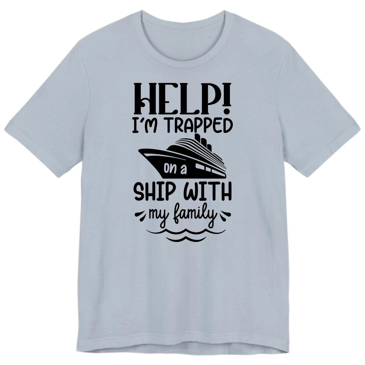 Trapped On A Ship With My Family Premium T-Shirt in Light Blue