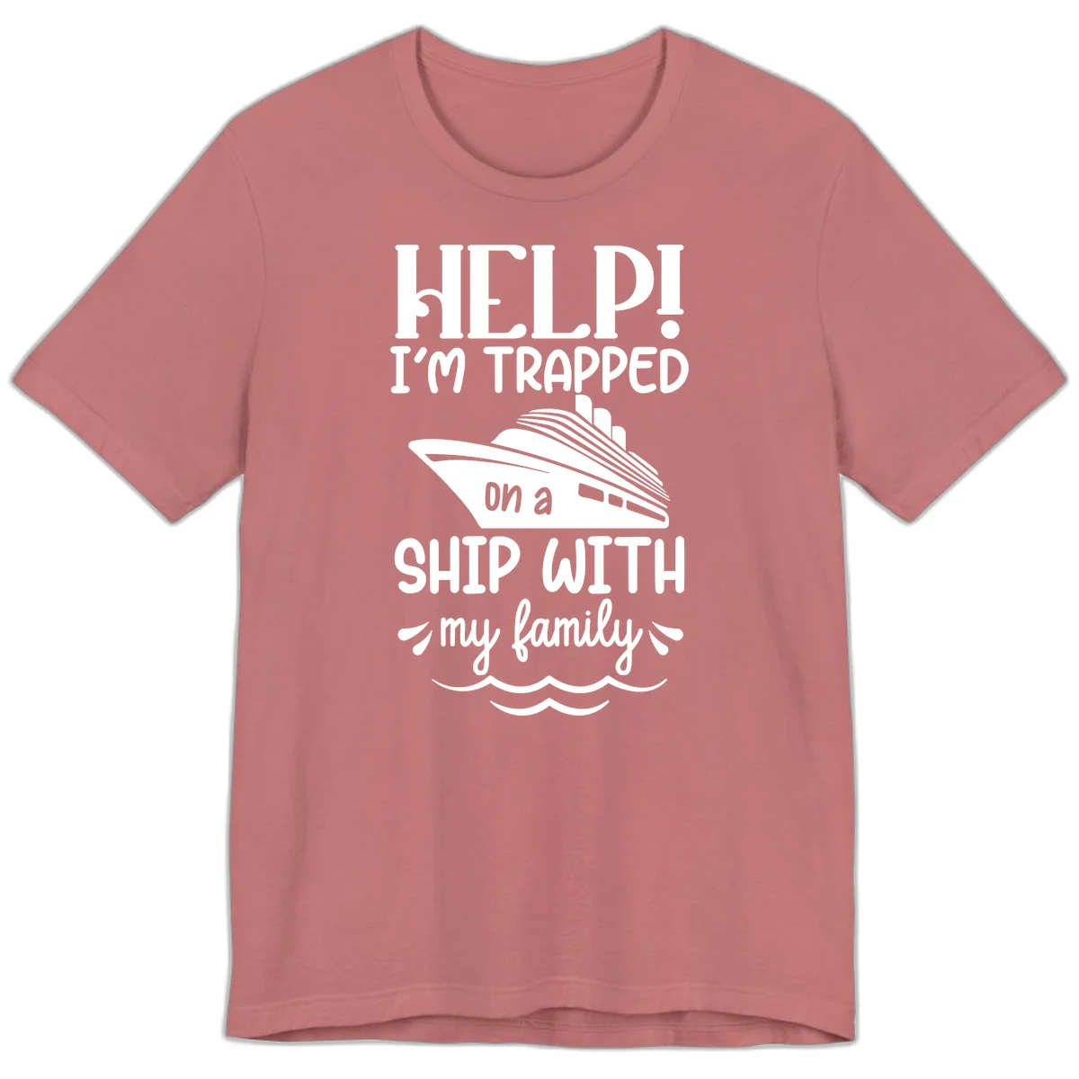 Trapped On A Ship With My Family Premium T-Shirt in Mauve