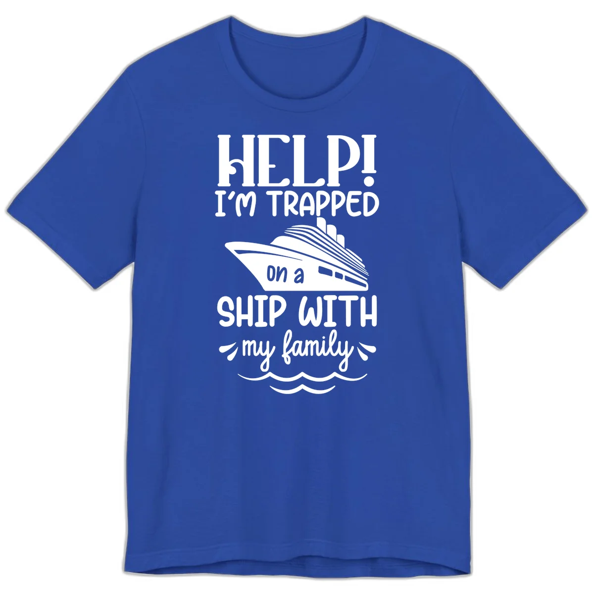 Trapped On A Ship With My Family Premium T-Shirt in True Royal