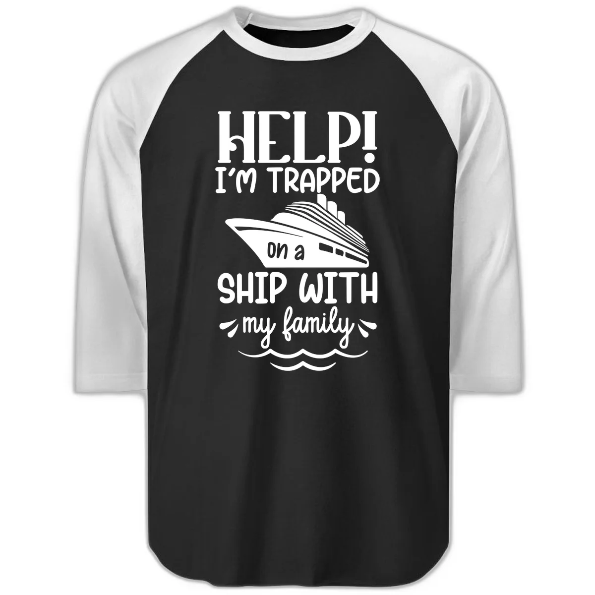 Trapped On A Ship With My Family Raglan 3/4 in Black White
