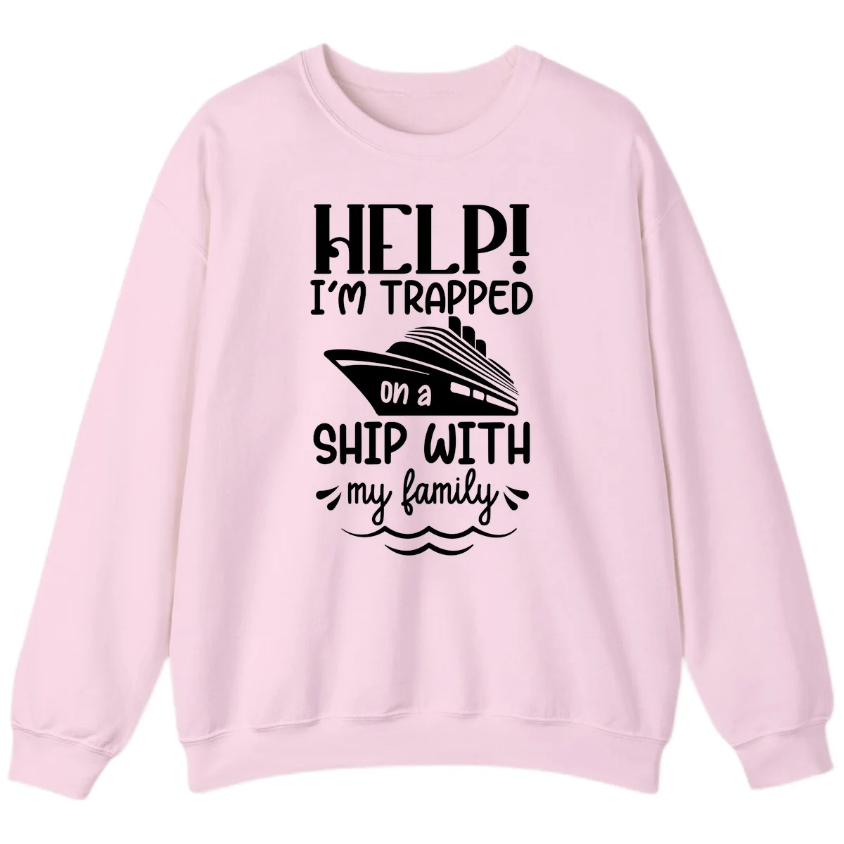 Trapped On A Ship With My Family Sweatshirt in Light Pink