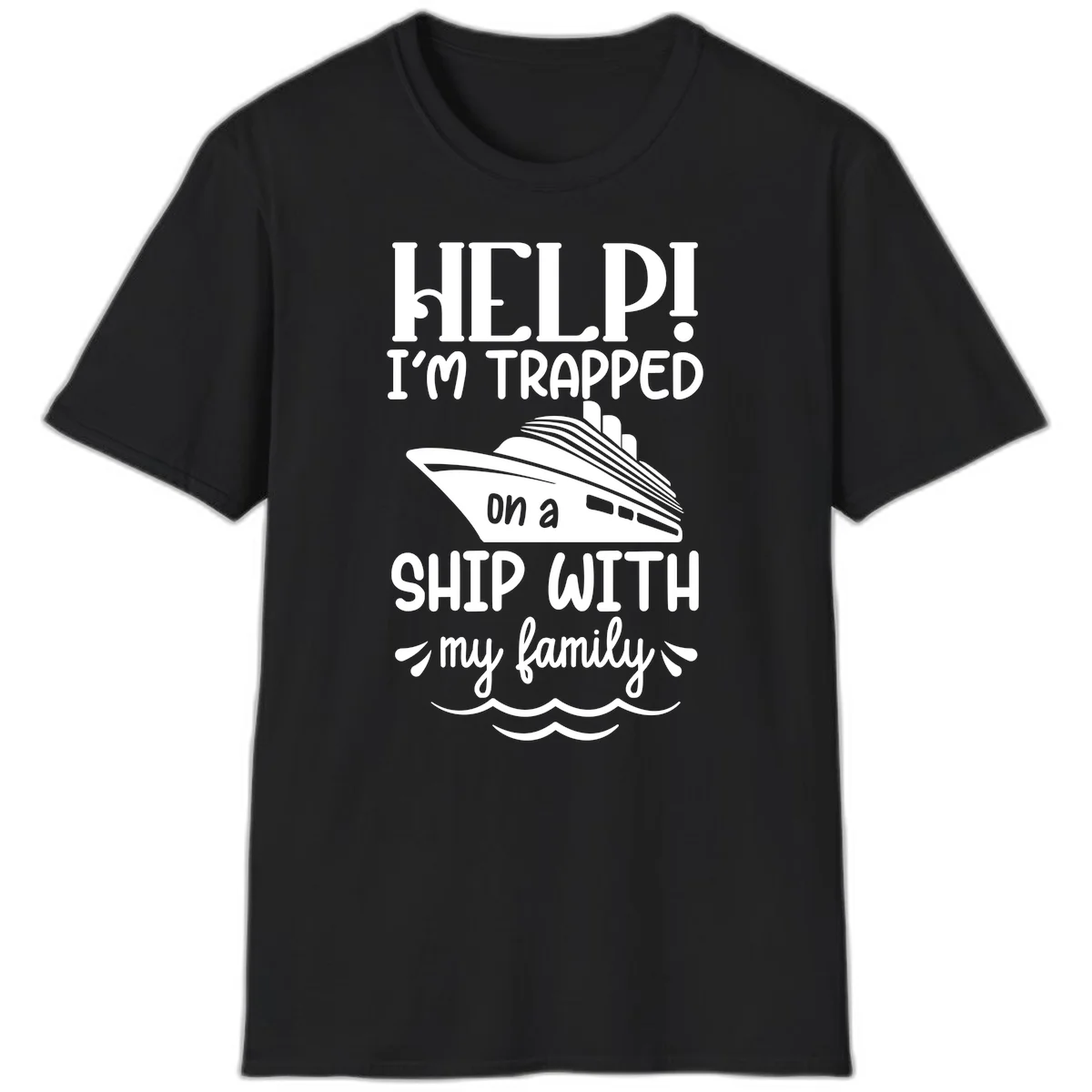 Trapped On A Ship With My Family T-Shirt in Black