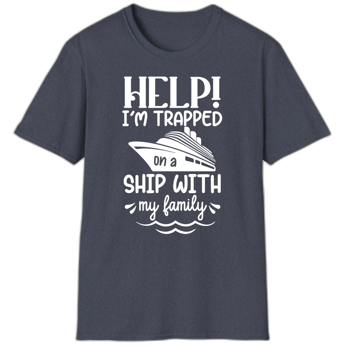 Trapped On A Ship With My Family T-Shirt in Heather Navy
