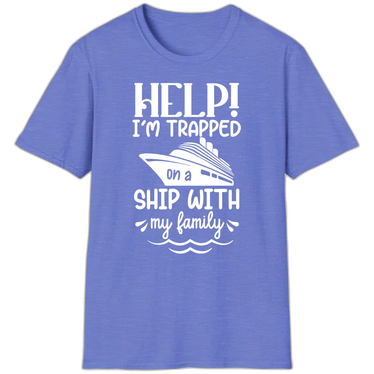 Trapped On A Ship With My Family T-Shirt in Heather Royal
