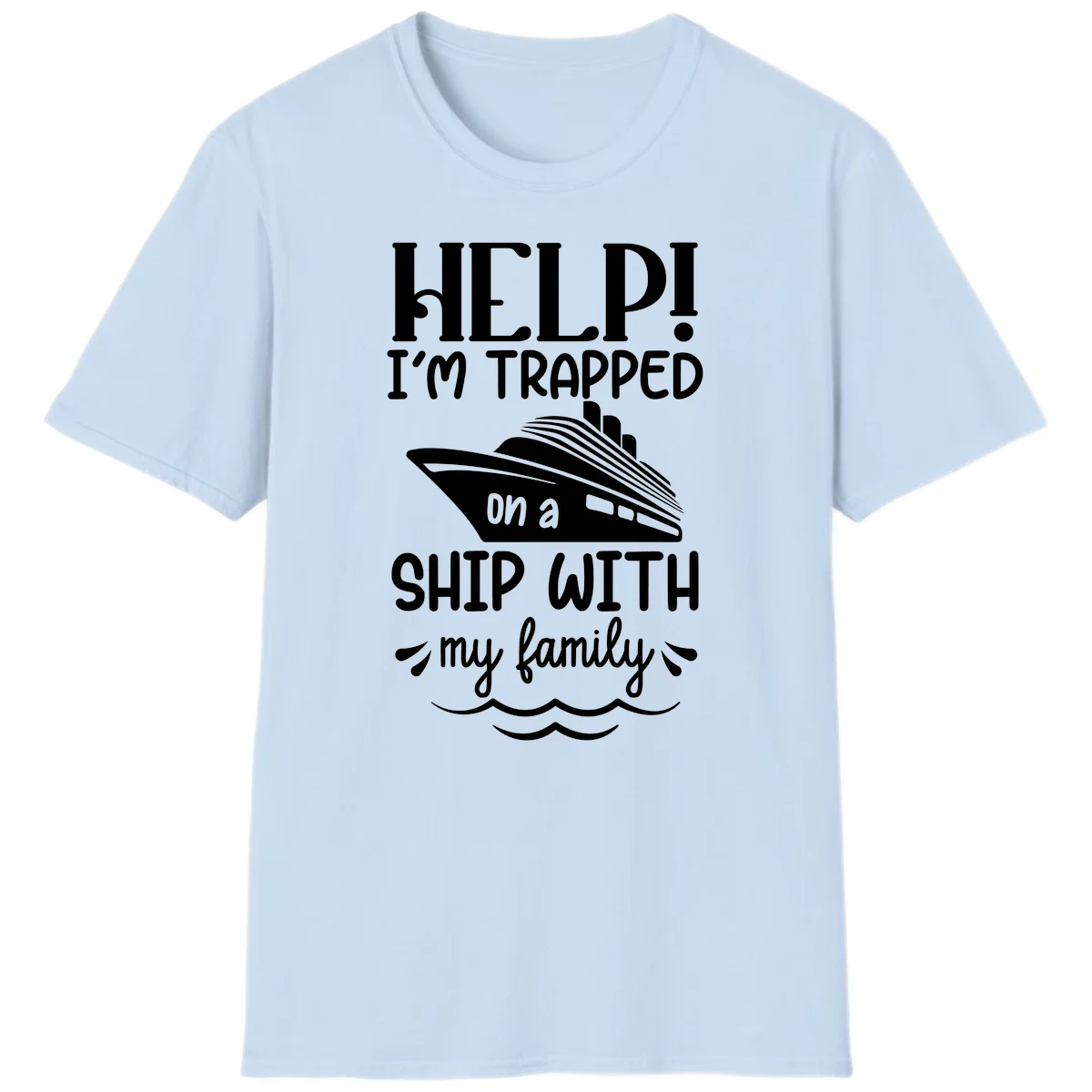 Trapped On A Ship With My Family T-Shirt in Light Blue