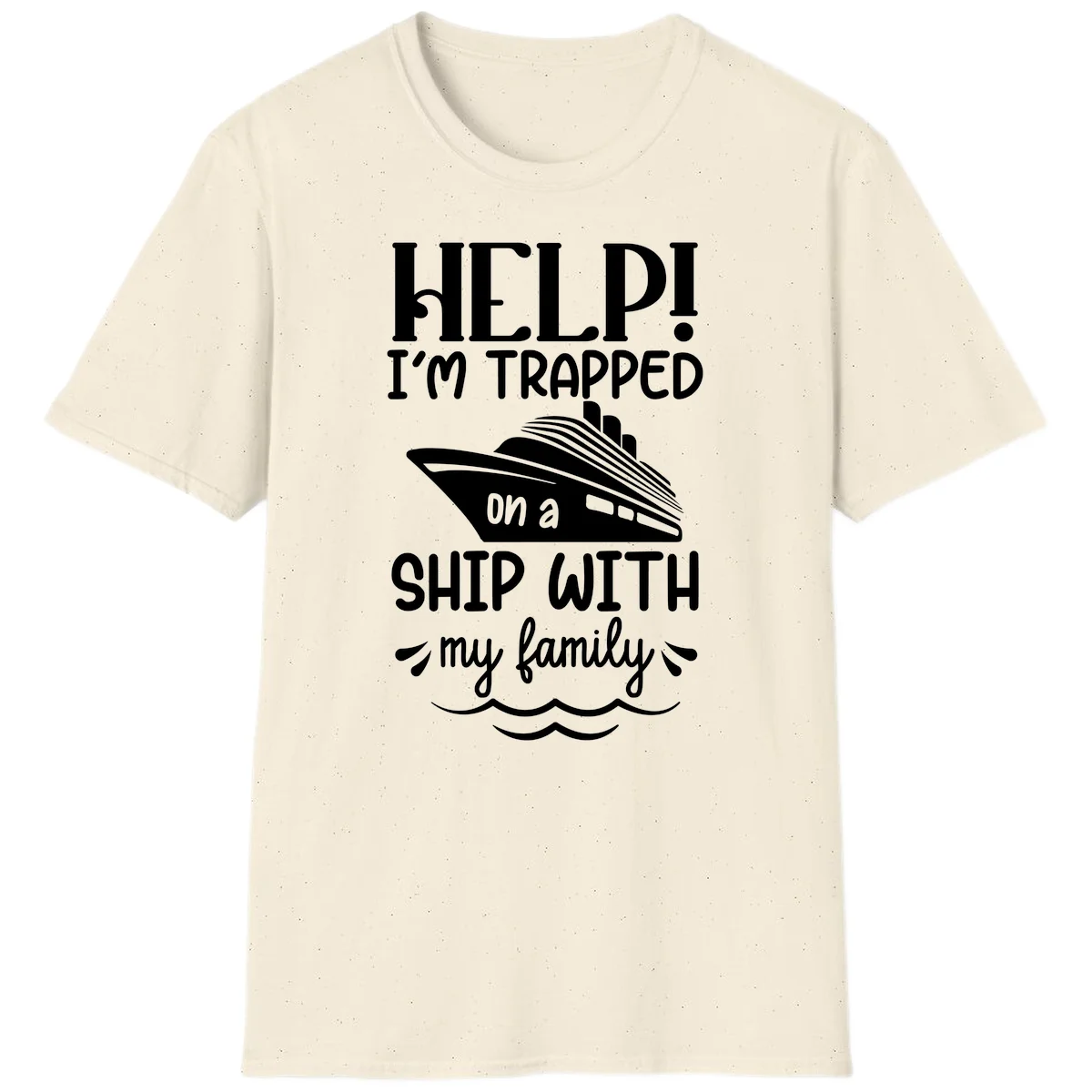 Trapped On A Ship With My Family T-Shirt in Natural