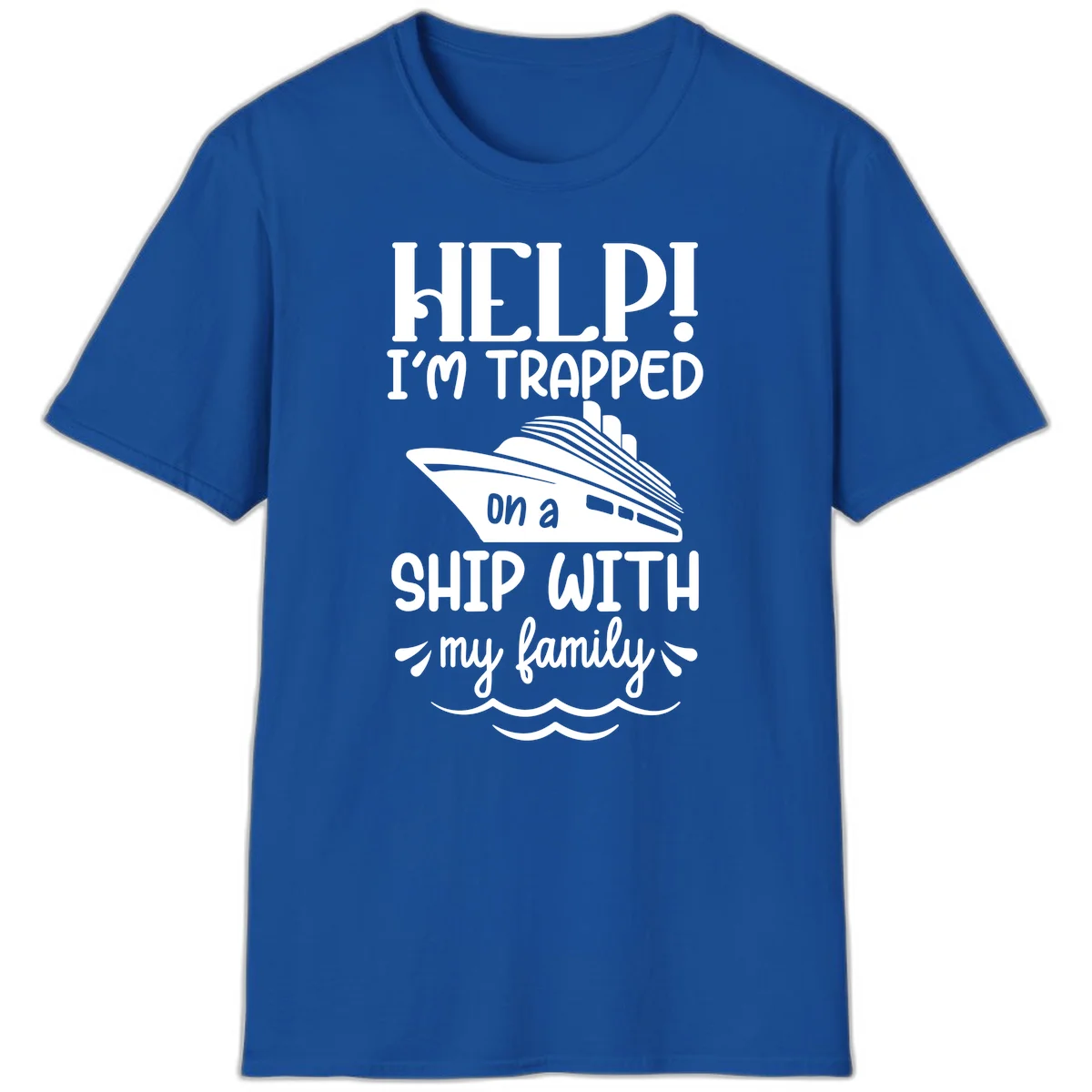 Trapped On A Ship With My Family T-Shirt in Royal