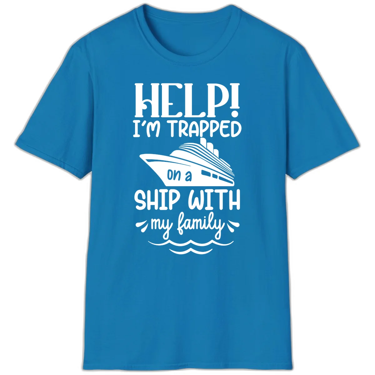 Trapped On A Ship With My Family T-Shirt in Sapphire