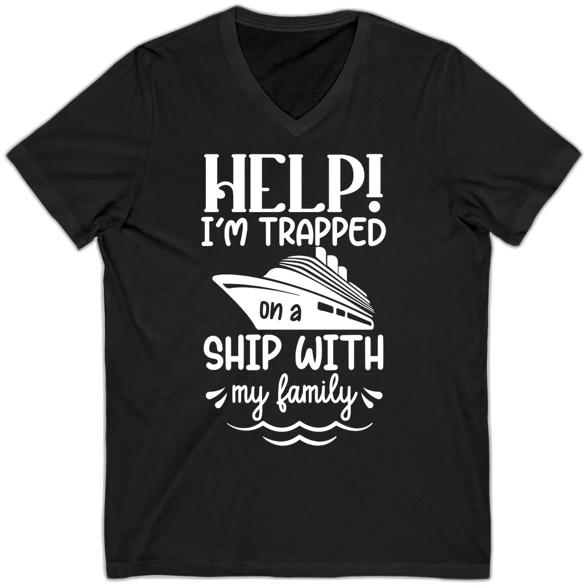 Trapped On A Ship With My Family V-Neck in Black