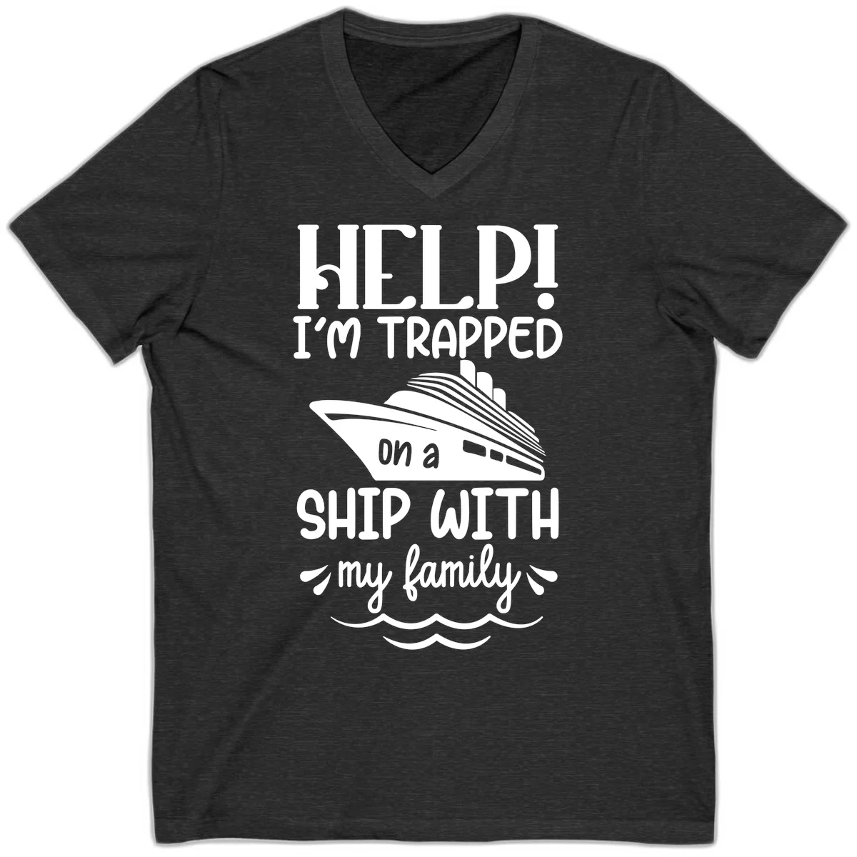 Trapped On A Ship With My Family V-Neck in Dark Grey Heather