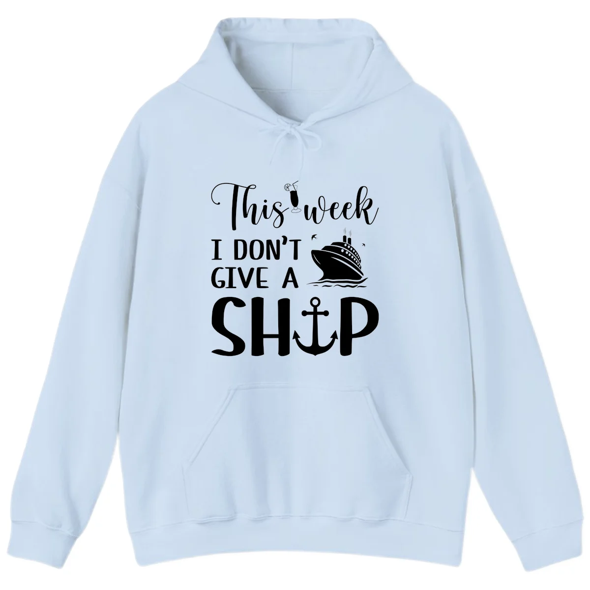 This Week I Don't Give A Ship Hoodie in Light Blue