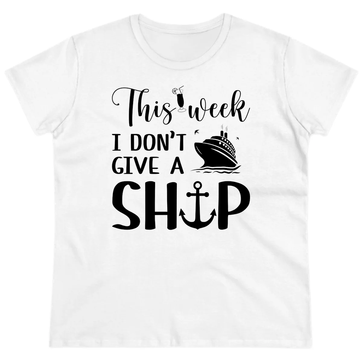 This Week I Don't Give A Ship Ladies Tee in White