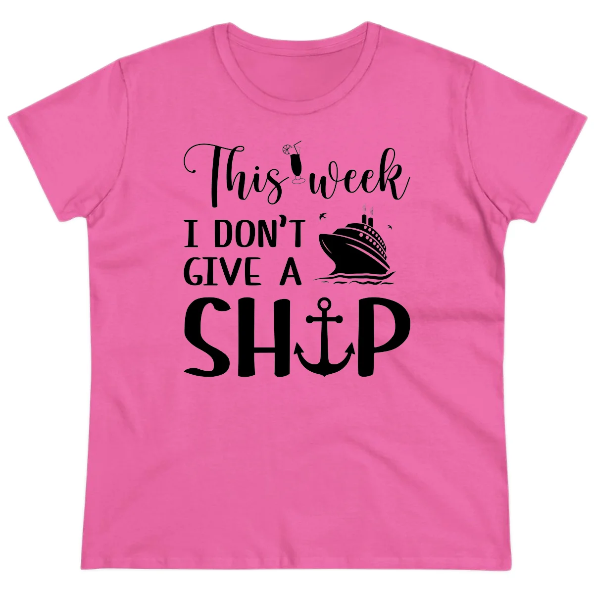 This Week I Don't Give A Ship Ladies Tee in Azalea