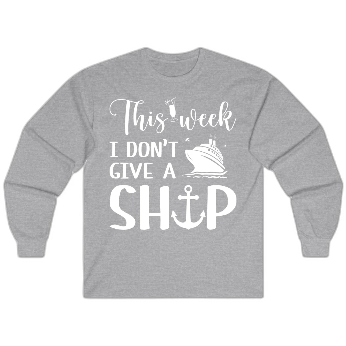 This Week I Don't Give A Ship Long Sleeve in Sport Grey