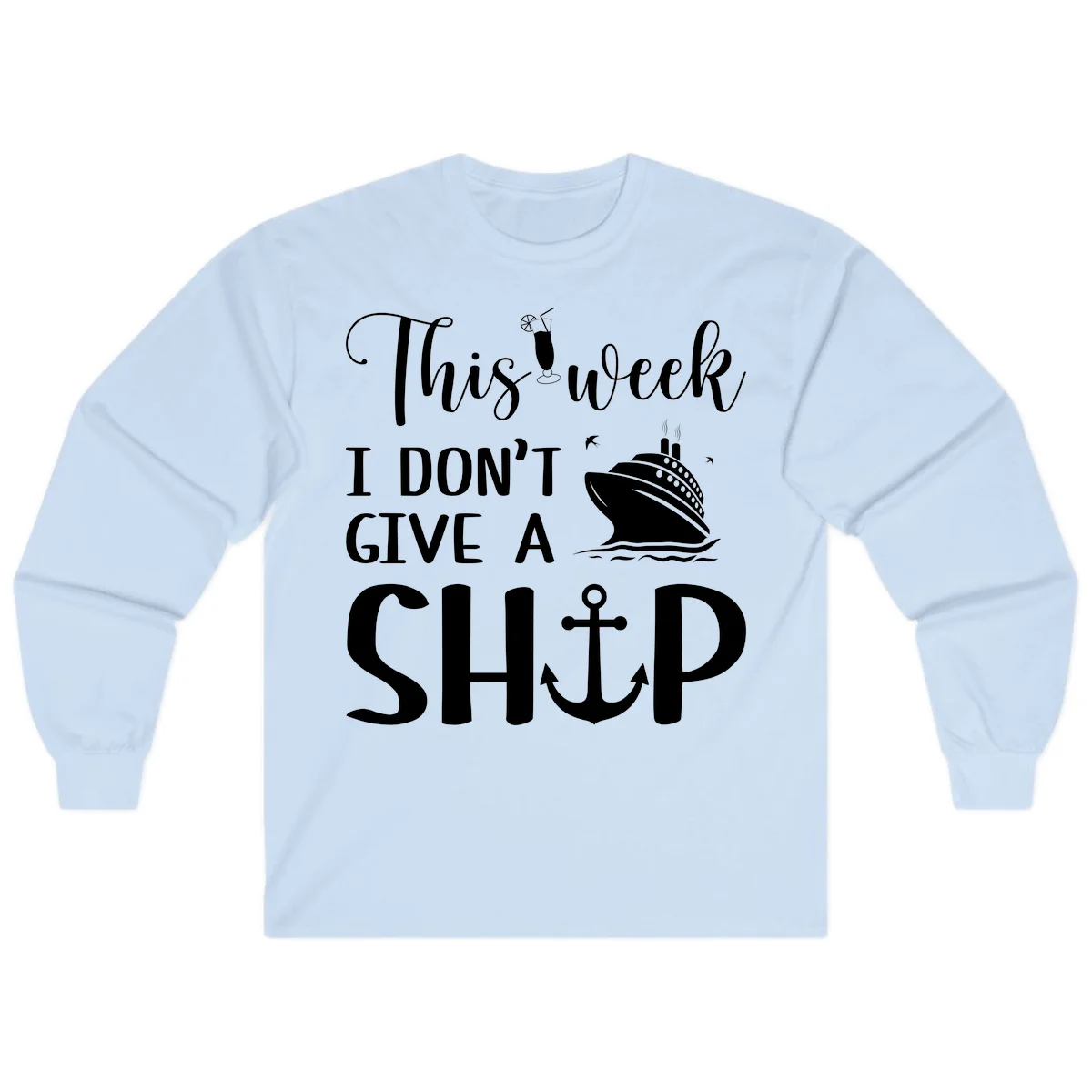 This Week I Don't Give A Ship Long Sleeve in Light Blue