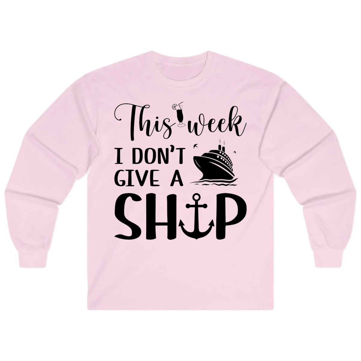 This Week I Don't Give A Ship Long Sleeve in Light Pink