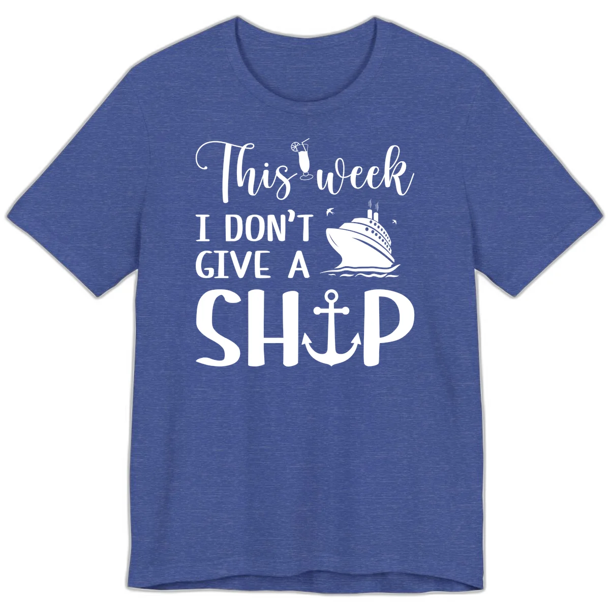 This Week I Don't Give A Ship Premium T-Shirt in Heather True Royal